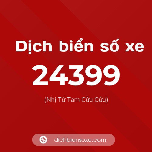 Ý nghĩa biển số xe 24399 là gì?