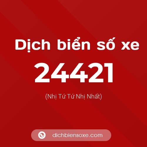 Ý nghĩa biển số xe 24421 là gì?