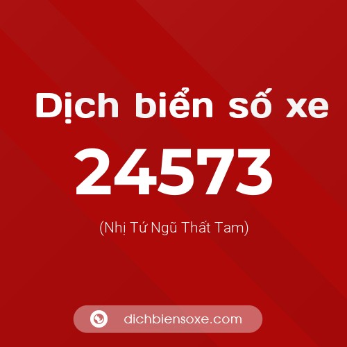 Ý nghĩa biển số xe 24573 là gì?