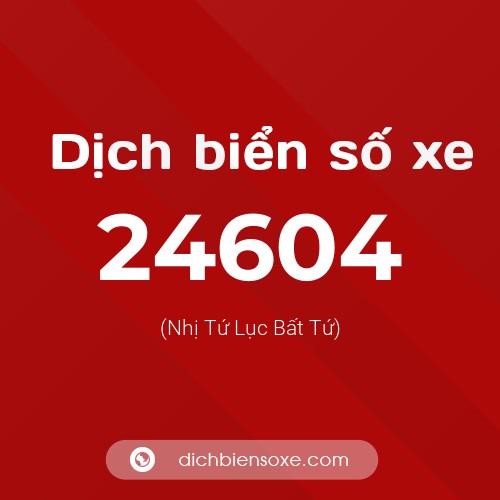 Ý nghĩa biển số xe 24604 là gì?