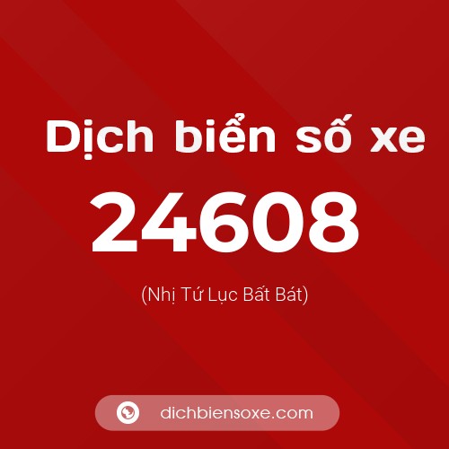 Ý nghĩa biển số xe 24608 là gì?