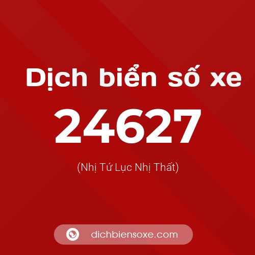 Ý nghĩa biển số xe 24627 là gì?
