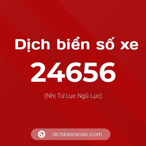 Ý nghĩa biển số xe 24656 là gì?