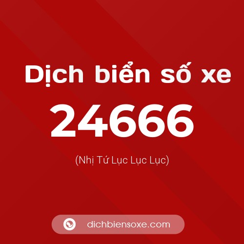 Ý nghĩa biển số xe 24666 là gì?
