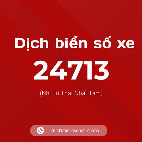 Ý nghĩa biển số xe 24713 là gì?