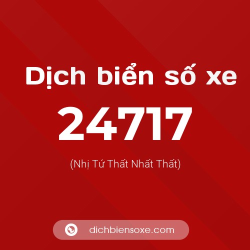 Ý nghĩa biển số xe 24717 là gì?