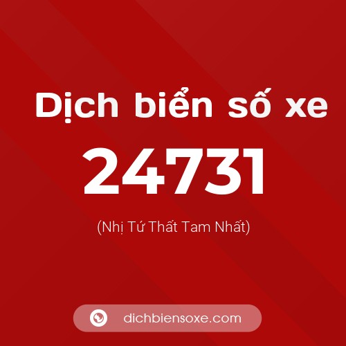Ý nghĩa biển số xe 24731 là gì?