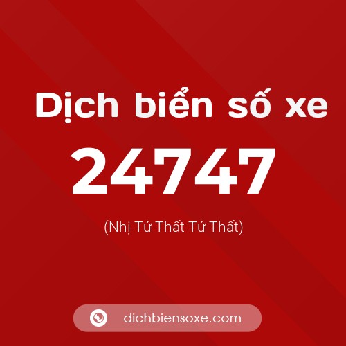 Ý nghĩa biển số xe 24747 là gì?