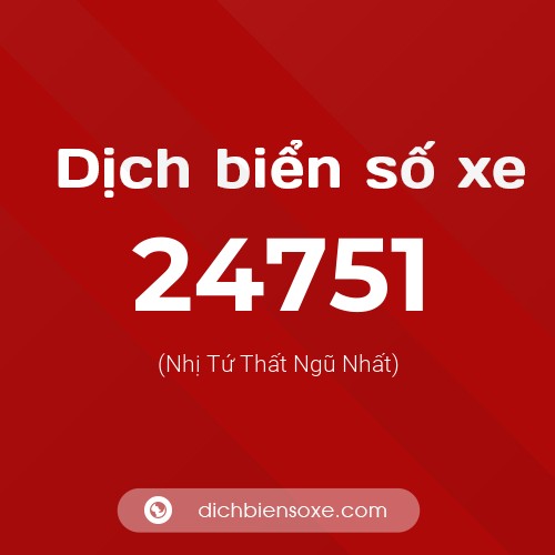 Ý nghĩa biển số xe 24751 là gì?
