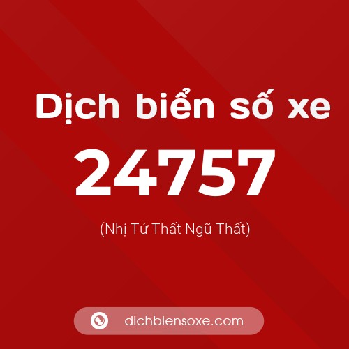 Ý nghĩa biển số xe 24757 là gì?