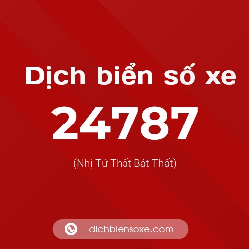 Ý nghĩa biển số xe 24787 là gì?