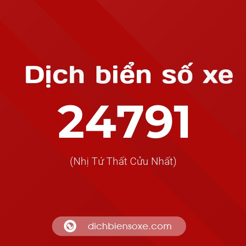 Ý nghĩa biển số xe 24791 là gì?