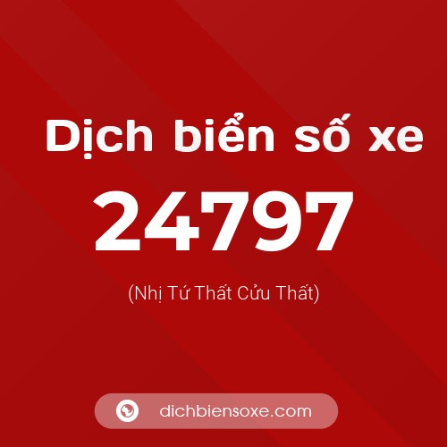 Ý nghĩa biển số xe 24797 là gì?