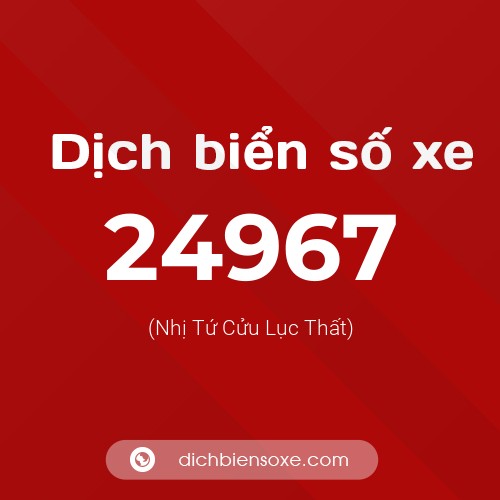 Ý nghĩa biển số xe 24967 là gì?