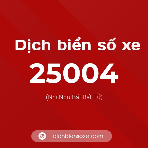 Ý nghĩa biển số xe 25004 là gì?
