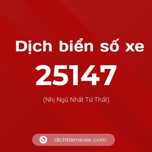 Ý nghĩa biển số xe 25147 là gì?