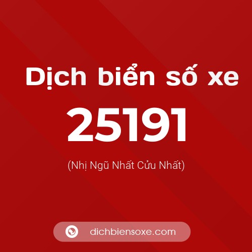 Ý nghĩa biển số xe 25191 là gì?