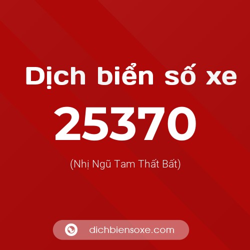 Ý nghĩa biển số xe 25370 là gì?