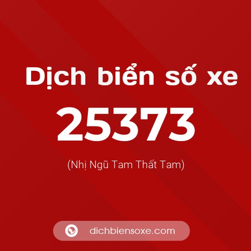 Ý nghĩa biển số xe 25373 là gì?