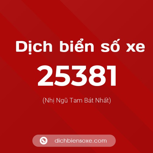 Ý nghĩa biển số xe 25381 là gì?