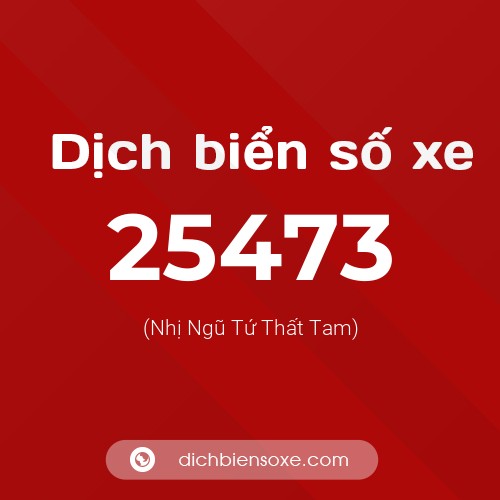 Ý nghĩa biển số xe 25473 là gì?