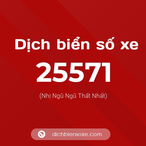 Ý nghĩa biển số xe 25571 là gì?