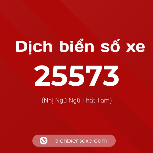 Ý nghĩa biển số xe 25573 là gì?