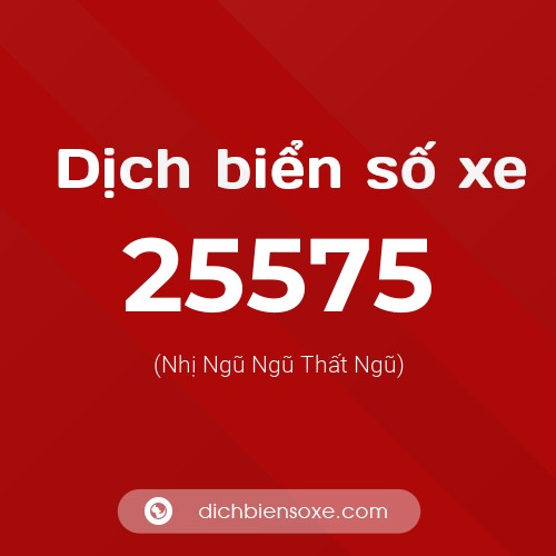 Ý nghĩa biển số xe 25575 là gì?