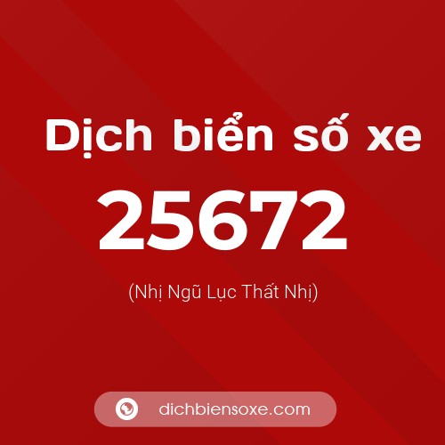 Ý nghĩa biển số xe 25672 là gì?