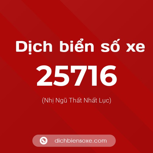 Ý nghĩa biển số xe 25716 là gì?