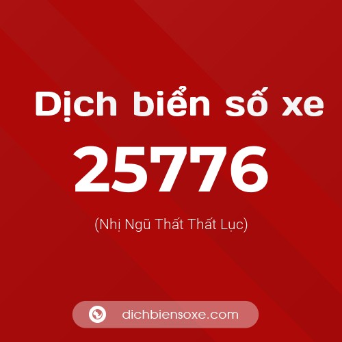 Ý nghĩa biển số xe 25776 là gì?
