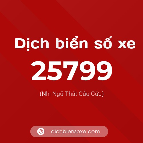 Ý nghĩa biển số xe 25799 là gì?