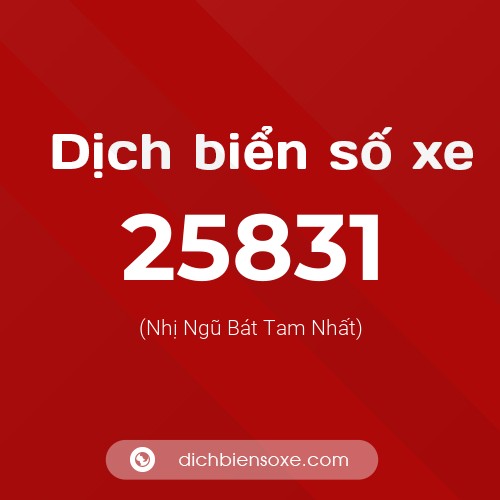Ý nghĩa biển số xe 25831 là gì?