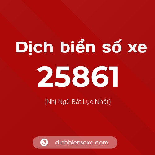Ý nghĩa biển số xe 25861 là gì?