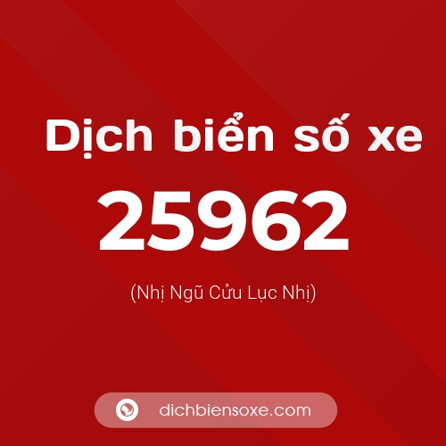Ý nghĩa biển số xe 25962 là gì?