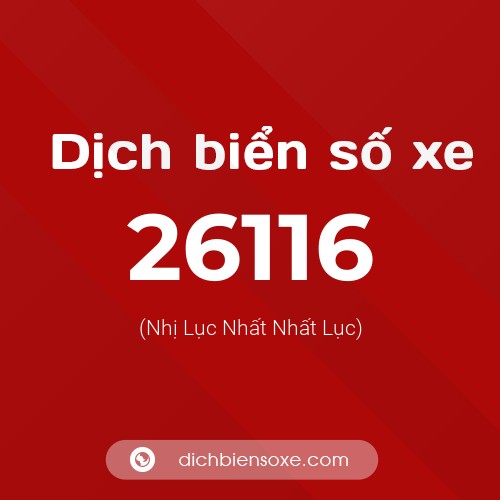 Ý nghĩa biển số xe 26116 là gì?