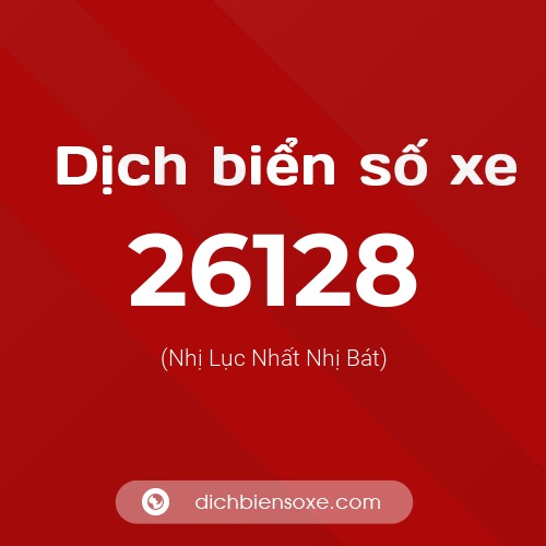 Ý nghĩa biển số xe 26128 là gì?