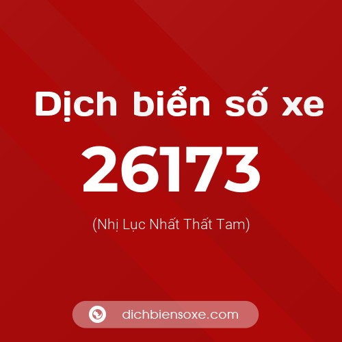 Ý nghĩa biển số xe 26173 là gì?