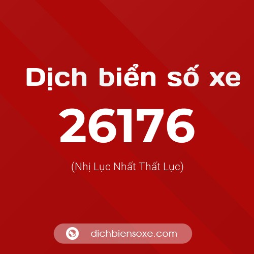 Ý nghĩa biển số xe 26176 là gì?