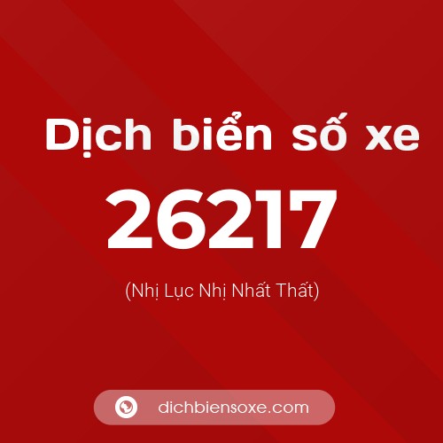 Ý nghĩa biển số xe 26217 là gì?