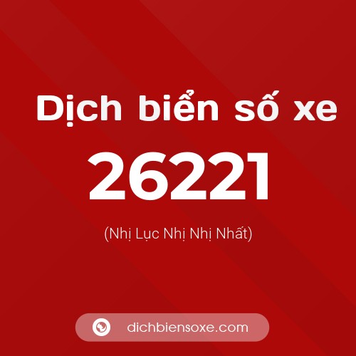 Ý nghĩa biển số xe 26221 là gì?