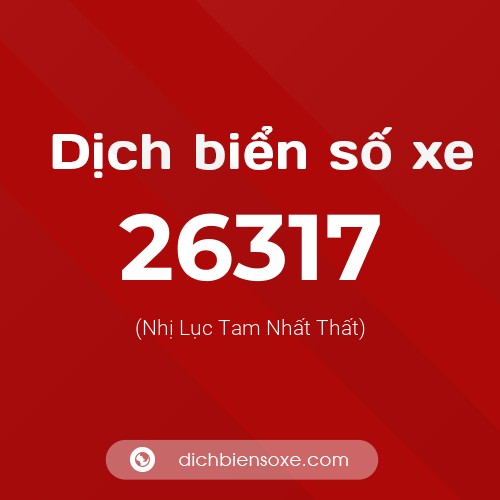Ý nghĩa biển số xe 26317 là gì?