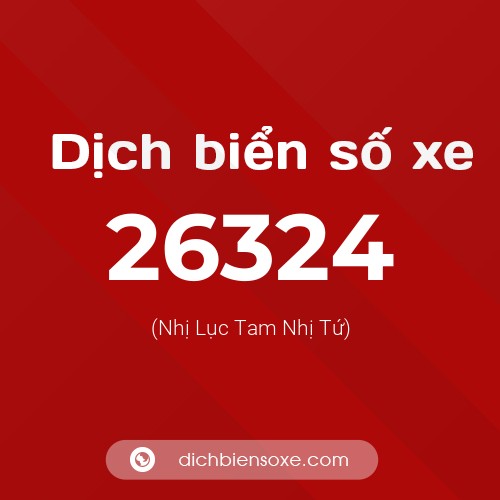 Ý nghĩa biển số xe 26324 là gì?