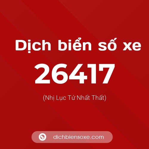 Ý nghĩa biển số xe 26417 là gì?