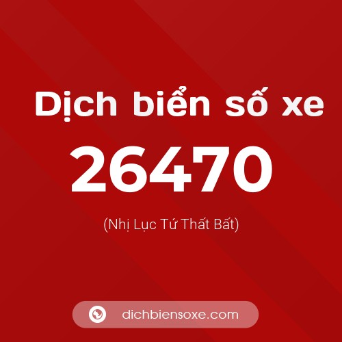Ý nghĩa biển số xe 26470 là gì?