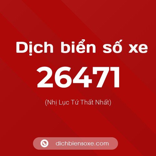 Ý nghĩa biển số xe 26471 là gì?