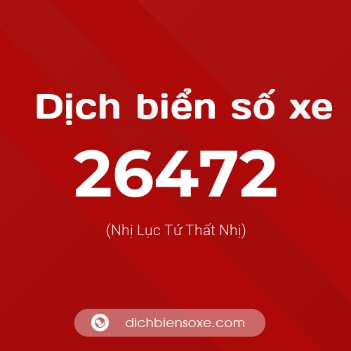 Ý nghĩa biển số xe 26472 là gì?