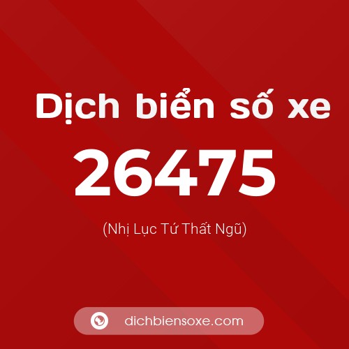Ý nghĩa biển số xe 26475 là gì?