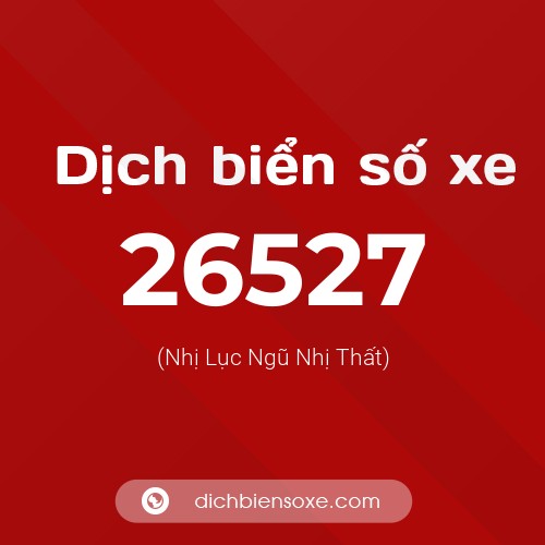 Ý nghĩa biển số xe 26527 là gì?