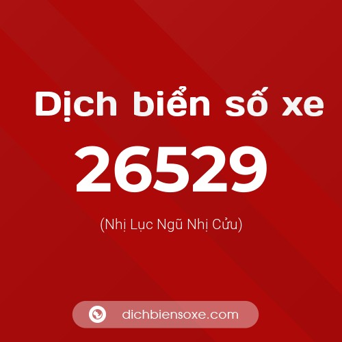 Ý nghĩa biển số xe 26529 là gì?